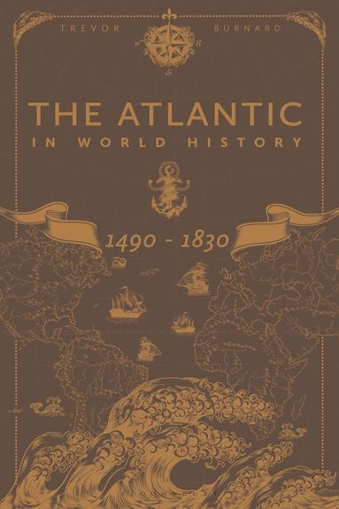 Trevor Burnard - Atlantic in World History, 1490-1830, Häftad