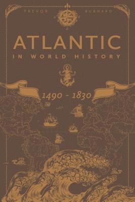 bokomslag The Atlantic in World History, 1490-1830