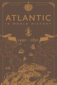 bokomslag The Atlantic in World History, 1490-1830
