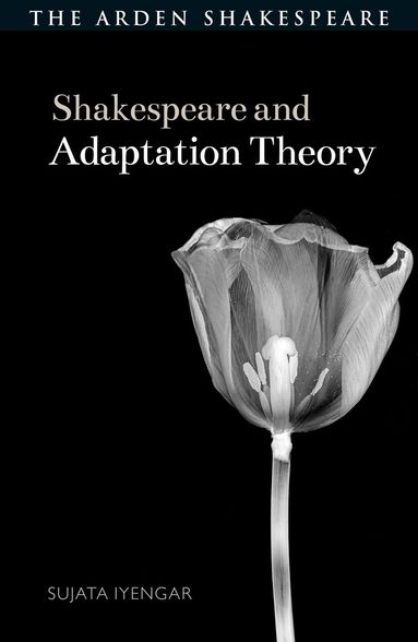 Sujata Iyengar, Evelyn Gajowski - Shakespeare and Adaptation Theory, Inbunden