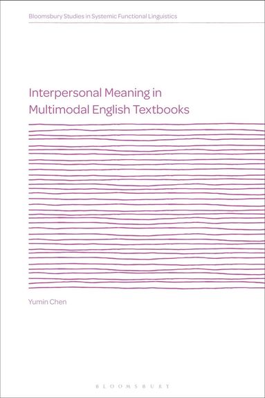 Yumin Chen, J. R. Martin - Interpersonal Meaning in Multimodal English Textbooks, Inbunden