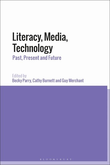 Becky Parry, Cathy Burnett, Guy Merchant - Literacy, Media, Technology, Häftad