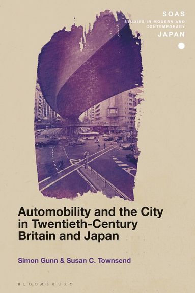 Simon Gunn, Susan C. Townsend, Christopher Gerteis - Automobility and the City in Twentieth-Century Britain and Japan, Inbunden