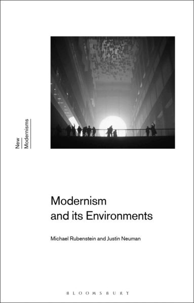 Michael Rubenstein, Justin Neuman, Gayle Rogers - Modernism and Its Environments, Inbunden