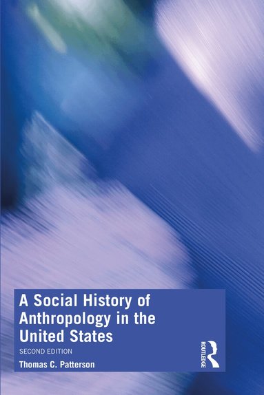 Thomas C. Patterson - Social History of Anthropology in the United States, Häftad