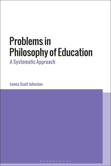 James Scott Johnston - Problems in Philosophy of Education, Inbunden