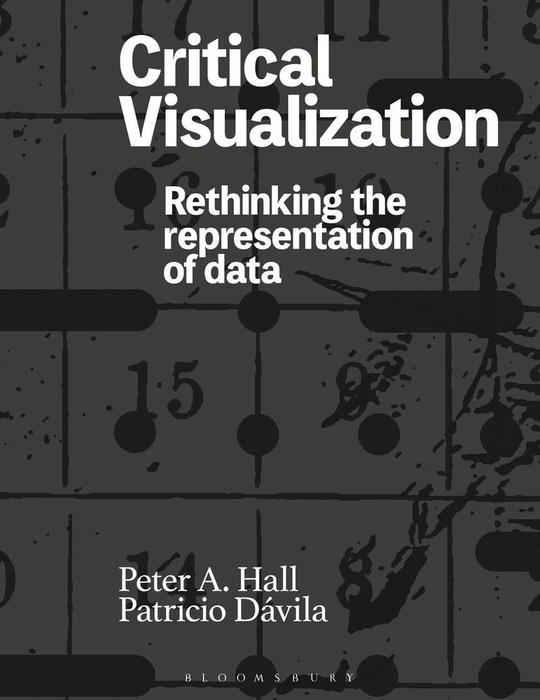 Peter A. Hall, Patricio Dávila, UK) Hall, Peter A. (University of the Arts London, Canada) Davila, Patricio (York University, Patricio Davila - Critical Visualization, Häftad