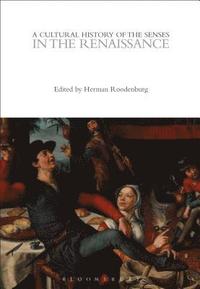 bokomslag A Cultural History of the Senses in the Renaissance