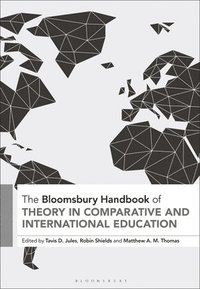 bokomslag The Bloomsbury Handbook of Theory in Comparative and International Education