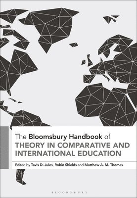 The Bloomsbury Handbook of Theory in Comparative and International Education 1