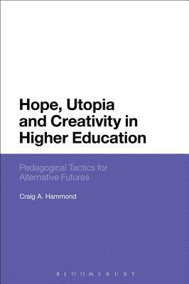 bokomslag Hope, Utopia and Creativity in Higher Education