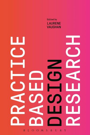 Laurene Vaughan - Practice-based Design Research, Häftad