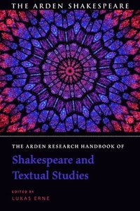 bokomslag The Arden Research Handbook of Shakespeare and Textual Studies