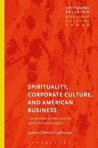 bokomslag Spirituality, Corporate Culture, and American Business