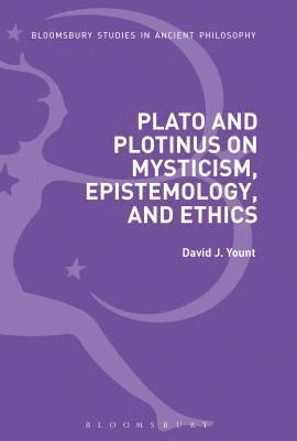 Plato and Plotinus on Mysticism, Epistemology, and Ethics 1
