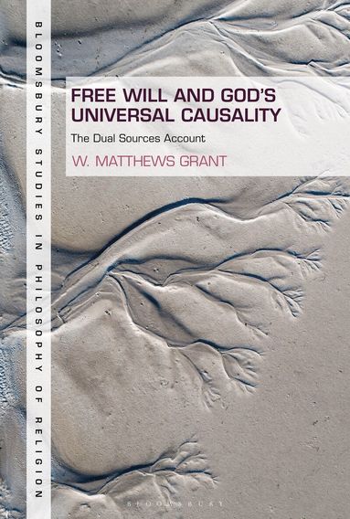 W. Matthews Grant, Stewart Goetz - Free Will and God's Universal Causality, Inbunden