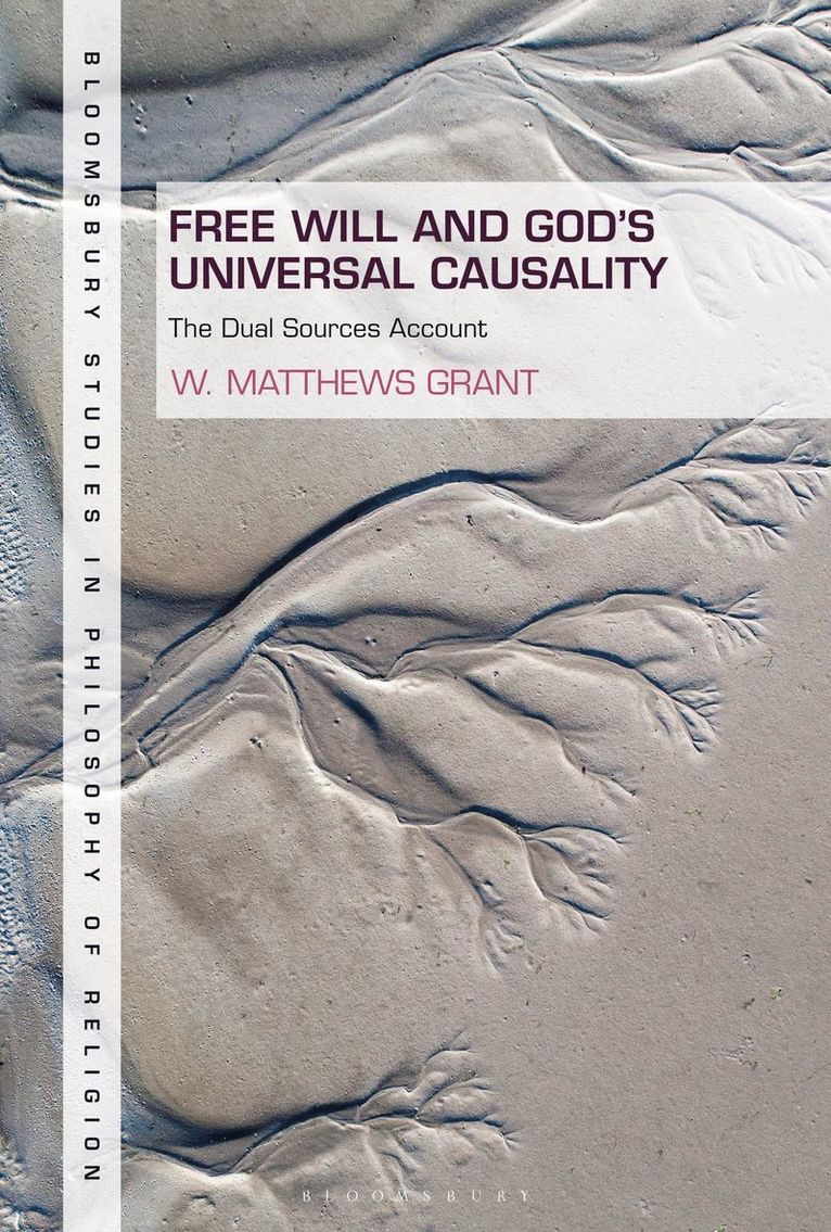 W. Matthews Grant, USA) Grant, Professor W. Matthews (University of St Thomas (MN), Stewart Goetz - Free Will and God's Universal Causality, Inbunden