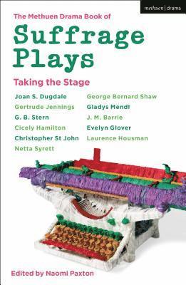 Naomi Paxton - Methuen Drama Book of Suffrage Plays: Taking the Stage, Häftad