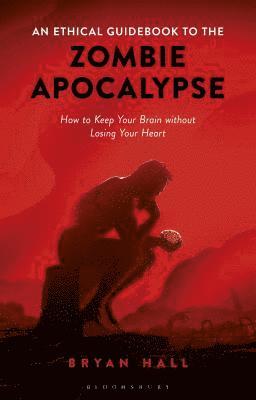 Bryan Hall - Ethical Guidebook to the Zombie Apocalypse, Inbunden