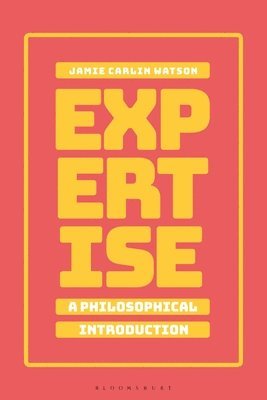 Expertise: A Philosophical Introduction 1