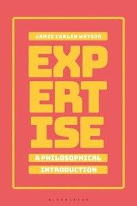 bokomslag Expertise: A Philosophical Introduction