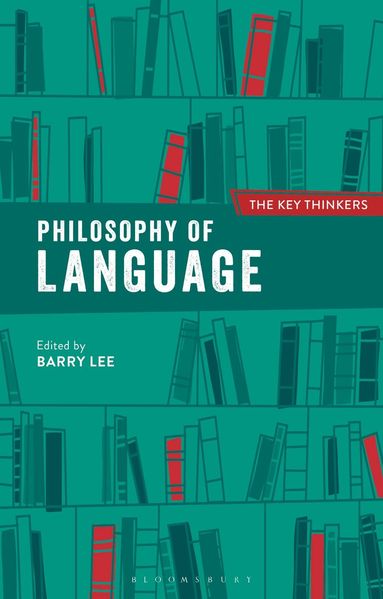 Barry Lee - Philosophy of Language: The Key Thinkers, Häftad