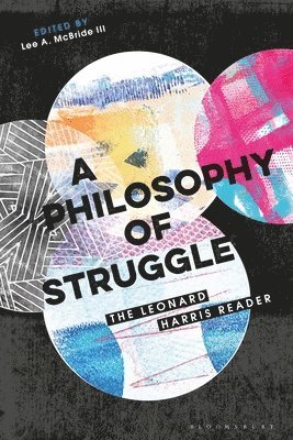 Leonard Harris, Leonard (Professor of Philosophy) Harris, Lee A. McBride III, USA) III, Lee A. McBride (Associate Professor of Philosophy, College of Wooster, III , Lee A. McBride - Philosophy of Struggle, Häftad