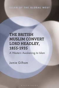bokomslag The British Muslim Convert Lord Headley, 1855-1935