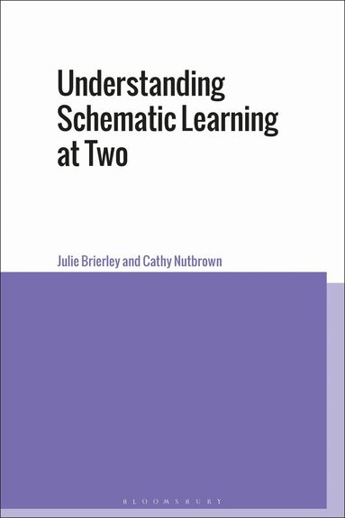 Julie Brierley, Cathy Nutbrown - Understanding Schematic Learning at Two, Häftad