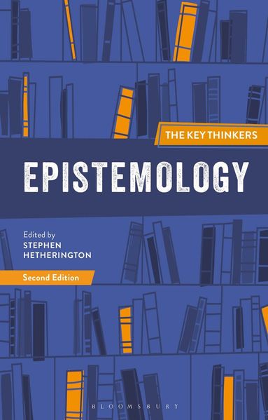 Stephen Hetherington - Epistemology: The Key Thinkers, Inbunden
