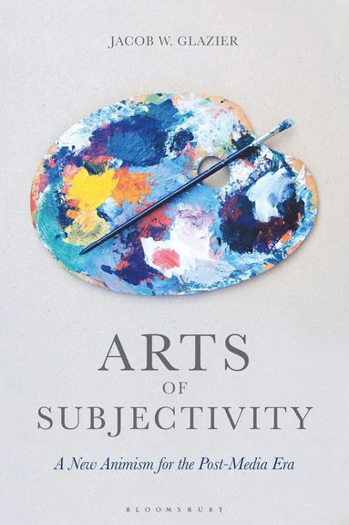 bokomslag Arts of Subjectivity: A New Animism for the Post-Media Era