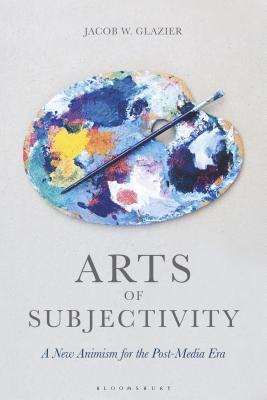 Arts of Subjectivity: A New Animism for the Post-Media Era 1