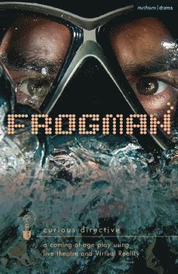 Frogman: a coming-of-age play using live theatre and Virtual Reality 1