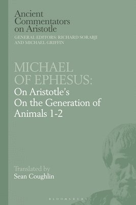 Michael of Ephesus: On Aristotle's On the Generation of Animals 1-2 1