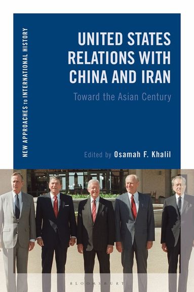 Osamah F. Khalil - United States Relations with China and Iran, Inbunden
