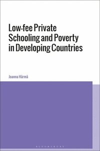bokomslag Low-fee Private Schooling and Poverty in Developing Countries