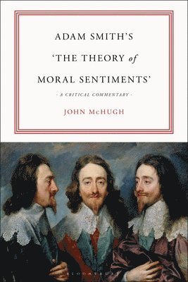 John McHugh, USA) McHugh, John (Assistant Professor of Philosophy, Denison University - Adam Smith’s "The Theory of Moral Sentiments", Inbunden