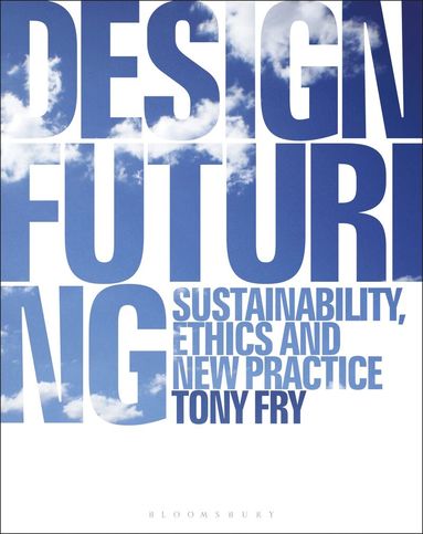 Tony Fry - Design Futuring, Häftad