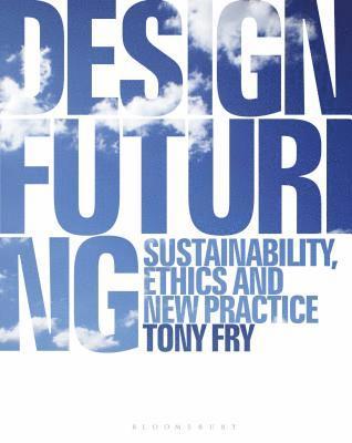 Tony Fry, Australia) Fry, Tony (University of Tasmania - Design Futuring, Häftad