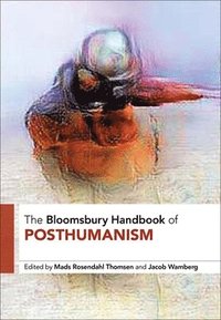 bokomslag The Bloomsbury Handbook of Posthumanism