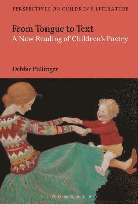 Debbie Pullinger, Lisa Sainsbury - From Tongue to Text: A New Reading of Children's Poetry, Häftad