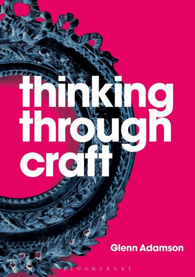 Glenn Adamson - Thinking through Craft, Häftad
