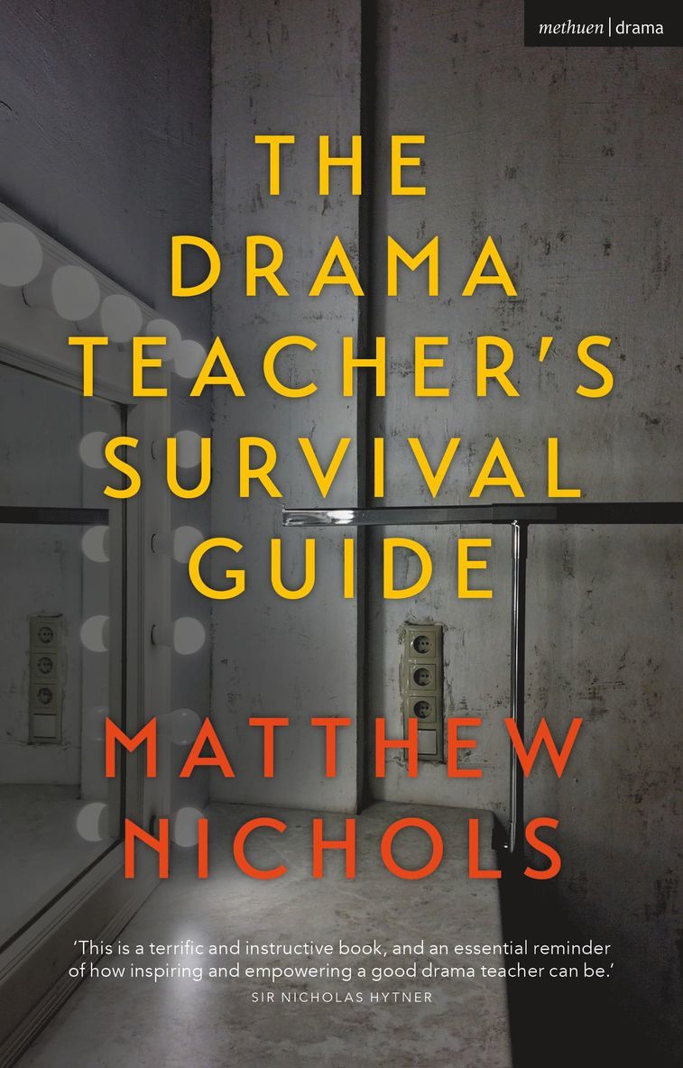 Matthew Nichols, UK) Nichols, Matthew (Manchester Grammar School - Drama Teacher's Survival Guide, Inbunden