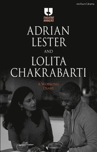 bokomslag Adrian Lester and Lolita Chakrabarti: A Working Diary