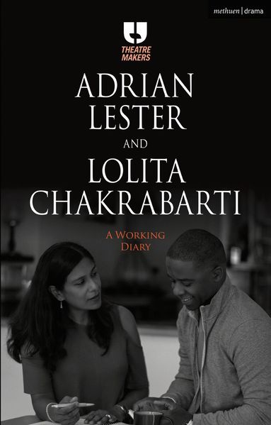Adrian Lester, Lolita Chakrabarti - Adrian Lester and Lolita Chakrabarti: A Working Diary, Häftad