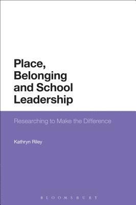 Kathryn Riley - Place, Belonging and School Leadership, Häftad