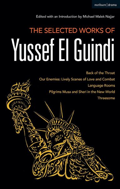 Yussef El Guindi, Michael Malek Najjar - Selected Works of Yussef El Guindi, Inbunden
