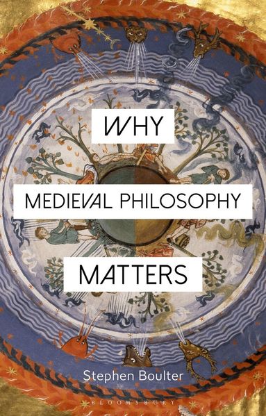 Stephen Boulter, Constantine Sandis - Why Medieval Philosophy Matters, Inbunden