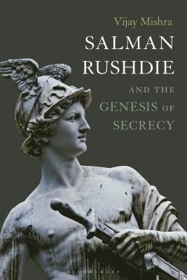 Vijay Mishra - Salman Rushdie and the Genesis of Secrecy, Inbunden