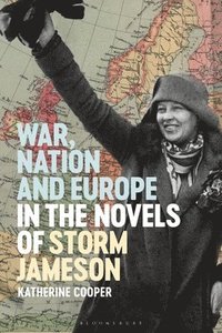 bokomslag War, Nation and Europe in the Novels of Storm Jameson